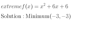 The extreme f(x)=x^2+6x+6 is Minimum(-3,-3)